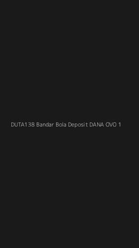 Tampilan Antarmuka Aplikasi Duta138 Bandar Bola Deposit Dana Ovo - 1