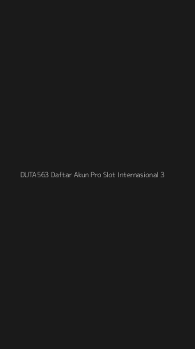 Tampilan Antarmuka Aplikasi Duta563 Daftar Akun Pro Slot Internasional - 3