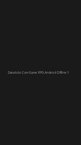 Tampilan Antarmuka Aplikasi Danatoto Com Game Rpg Android Offline - 1
