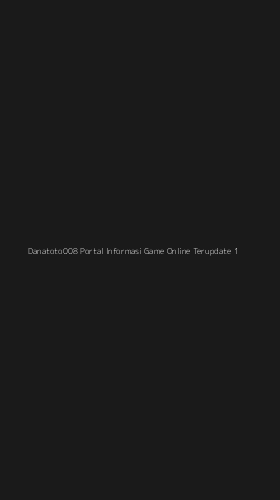 Tampilan Antarmuka Aplikasi Danatoto008 Portal Informasi Game Online Terupdate - 1
