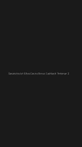Tampilan Antarmuka Aplikasi Danatotoslot Situs Casino Bonus Cashback Terbesar - 2