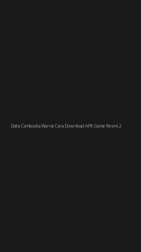 Tampilan Antarmuka Aplikasi Data Cambodia Warna Cara Download Apk Game Resmi - 2