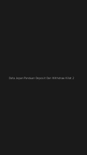 Tampilan Antarmuka Aplikasi Data Jepan Panduan Deposit Dan Withdraw Kilat - 2