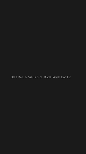 Tampilan Antarmuka Aplikasi Data Keluar Situs Slot Modal Awal Kecil - 2