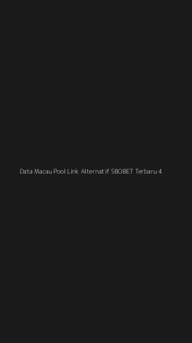 Tampilan Antarmuka Aplikasi Data Macau Pool Link Alternatif Sbobet Terbaru - 4