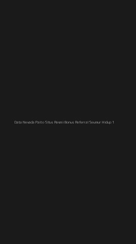 Tampilan Antarmuka Aplikasi Data Nevada Paito Situs Resmi Bonus Referral Seumur Hidup - 1