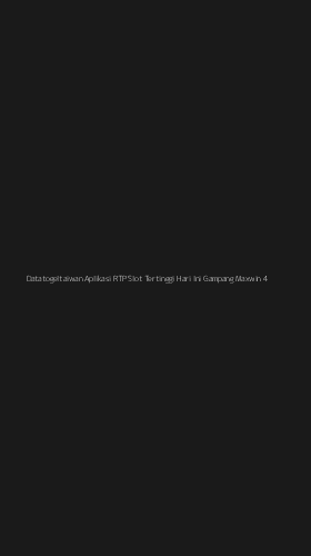 Tampilan Antarmuka Aplikasi Datatogeltaiwan Aplikasi Rtp Slot Tertinggi Hari Ini Gampang Maxwin - 4
