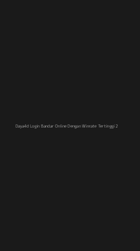 Tampilan Antarmuka Aplikasi Daya4d Login Bandar Online Dengan Winrate Tertinggi - 2