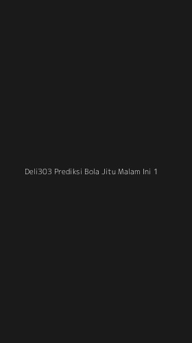 Tampilan Antarmuka Aplikasi Deli303 Prediksi Bola Jitu Malam Ini - 1