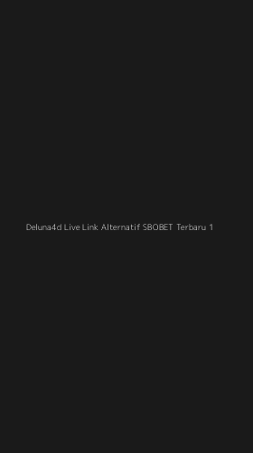Tampilan Antarmuka Aplikasi Deluna4d Live Link Alternatif Sbobet Terbaru - 1