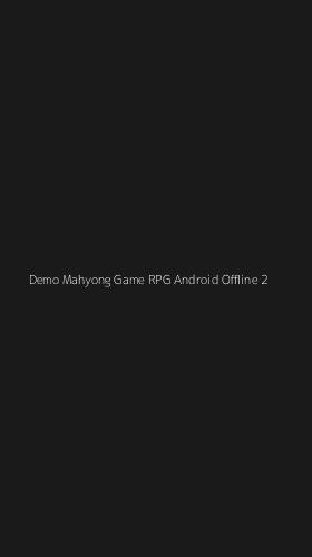 Tampilan Antarmuka Aplikasi Demo Mahyong Game Rpg Android Offline - 2