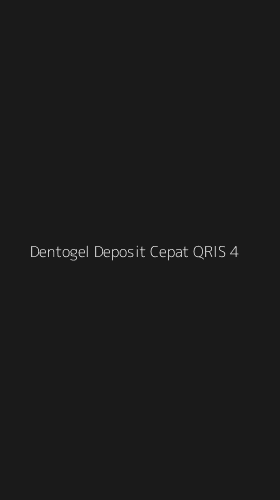 Tampilan Antarmuka Aplikasi Dentogel Deposit Cepat Qris - 4