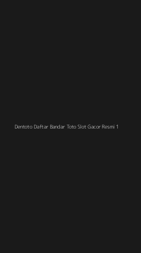Tampilan Antarmuka Aplikasi Dentoto Daftar Bandar Toto Slot Gacor Resmi - 1