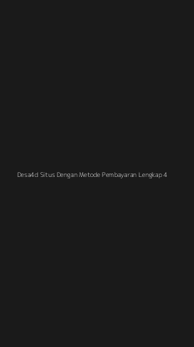 Tampilan Antarmuka Aplikasi Desa4d Situs Dengan Metode Pembayaran Lengkap - 4