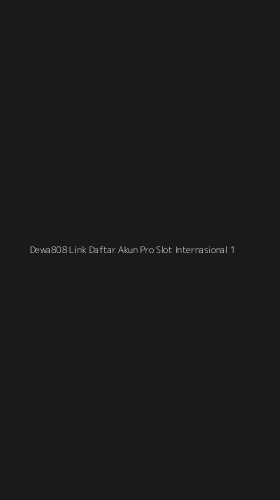 Tampilan Antarmuka Aplikasi Dewa808 Link Daftar Akun Pro Slot Internasional - 1
