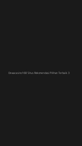 Tampilan Antarmuka Aplikasi Dewacasino168 Situs Rekomendasi Pilihan Terbaik - 3