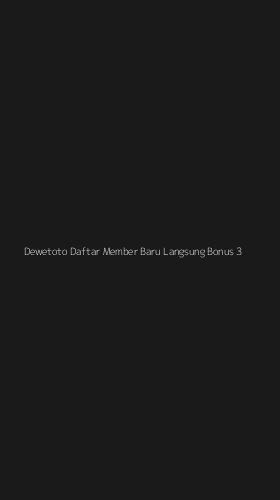 Tampilan Antarmuka Aplikasi Dewetoto Daftar Member Baru Langsung Bonus - 3