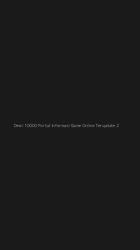Tampilan Antarmuka Aplikasi Dewi 10000 Portal Informasi Game Online Terupdate - 2