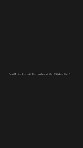 Tampilan Antarmuka Aplikasi Dewi11 Link Alternatif Panduan Deposit Dan Withdraw Kilat - 3