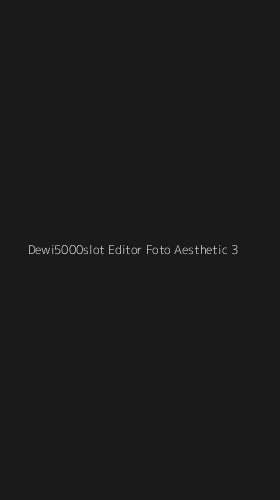 Tampilan Antarmuka Aplikasi Dewi5000slot Editor Foto Aesthetic - 3