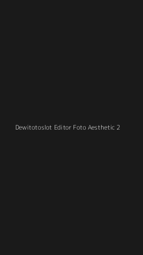 Tampilan Antarmuka Aplikasi Dewitotoslot Editor Foto Aesthetic - 2
