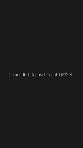 Tampilan Antarmuka Aplikasi Diamond69 Deposit Cepat Qris - 3