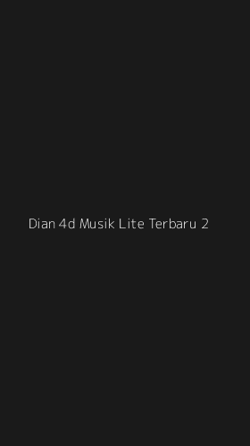 Tampilan Antarmuka Aplikasi Dian 4d Musik Lite Terbaru - 2