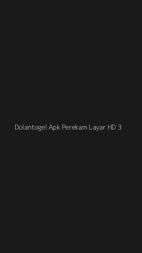 Tampilan Antarmuka Aplikasi Dolantogel Apk Perekam Layar Hd - 3