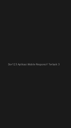 Tampilan Antarmuka Aplikasi Dor123 Aplikasi Mobile Responsif Terbaik - 3