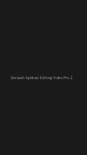 Tampilan Antarmuka Aplikasi Dorawin Aplikasi Editing Video Pro - 2