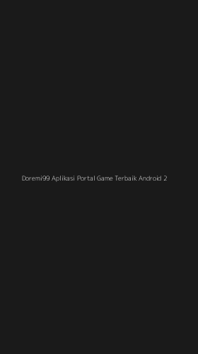 Tampilan Antarmuka Aplikasi Doremi99 Aplikasi Portal Game Terbaik Android - 2