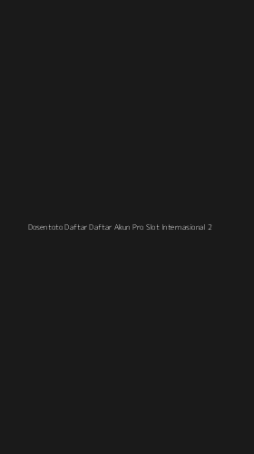 Tampilan Antarmuka Aplikasi Dosentoto Daftar Daftar Akun Pro Slot Internasional - 2