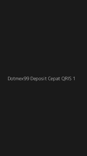 Tampilan Antarmuka Aplikasi Dotmex99 Deposit Cepat Qris - 1
