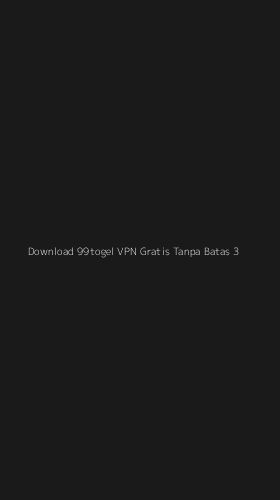Tampilan Antarmuka Aplikasi Download 99togel Vpn Gratis Tanpa Batas - 3