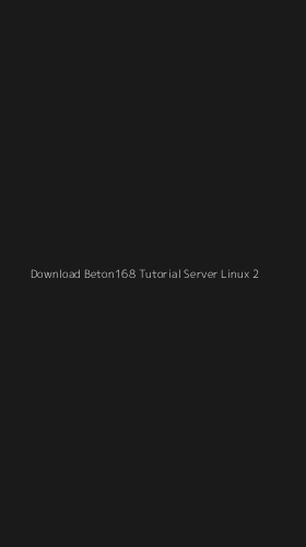 Tampilan Antarmuka Aplikasi Download Beton168 Tutorial Server Linux - 2