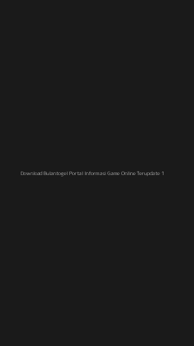 Tampilan Antarmuka Aplikasi Download Bulantogel Portal Informasi Game Online Terupdate - 1