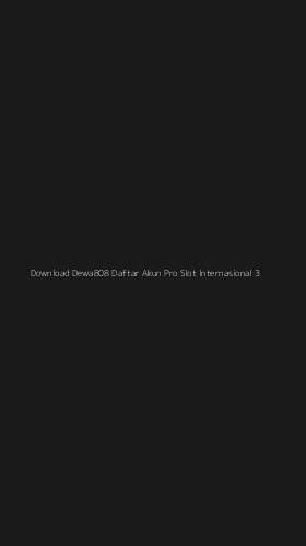 Tampilan Antarmuka Aplikasi Download Dewa808 Daftar Akun Pro Slot Internasional - 3