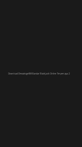 Tampilan Antarmuka Aplikasi Download Dewatogel88 Bandar Blackjack Online Terpercaya - 2