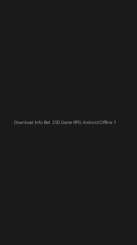 Tampilan Antarmuka Aplikasi Download Info Bet 200 Game Rpg Android Offline - 1