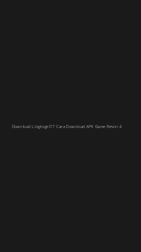 Tampilan Antarmuka Aplikasi Download Lingtogel77 Cara Download Apk Game Resmi - 4