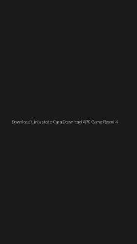 Tampilan Antarmuka Aplikasi Download Lintastoto Cara Download Apk Game Resmi - 4