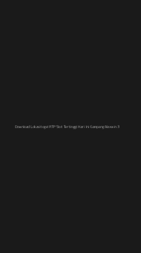Tampilan Antarmuka Aplikasi Download Lokasitogel Rtp Slot Tertinggi Hari Ini Gampang Maxwin - 3