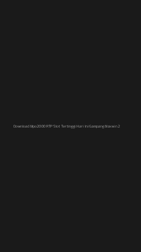 Tampilan Antarmuka Aplikasi Download Mpo2000 Rtp Slot Tertinggi Hari Ini Gampang Maxwin - 2