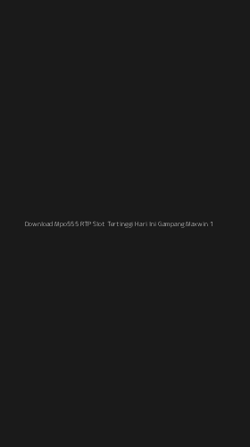 Tampilan Antarmuka Aplikasi Download Mpo555 Rtp Slot Tertinggi Hari Ini Gampang Maxwin - 1