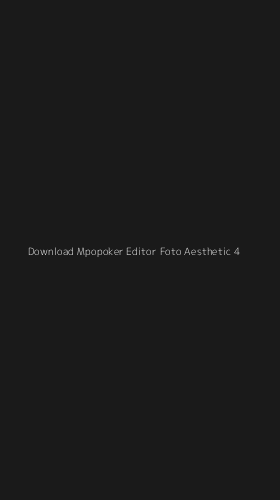 Tampilan Antarmuka Aplikasi Download Mpopoker Editor Foto Aesthetic - 4