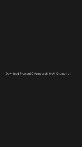 Tampilan Antarmuka Aplikasi Download Preman69 Pembersih Ram Otomatis - 4