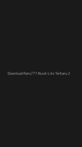 Tampilan Antarmuka Aplikasi Download Rans777 Musik Lite Terbaru - 2