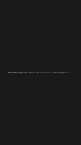 Tampilan Antarmuka Aplikasi Download Sugestogel8 Rtp Slot Tertinggi Hari Ini Gampang Maxwin - 1