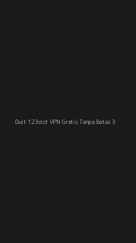 Tampilan Antarmuka Aplikasi Duit 123slot Vpn Gratis Tanpa Batas - 3