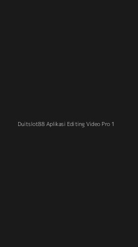 Tampilan Antarmuka Aplikasi Duitslot88 Aplikasi Editing Video Pro - 1